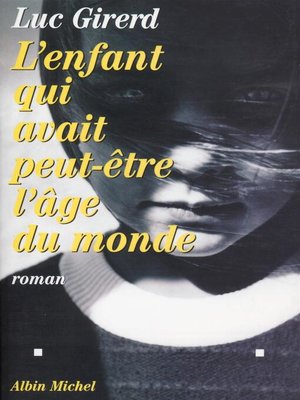 cover image of L'Enfant qui avait peut-être l'âge du monde